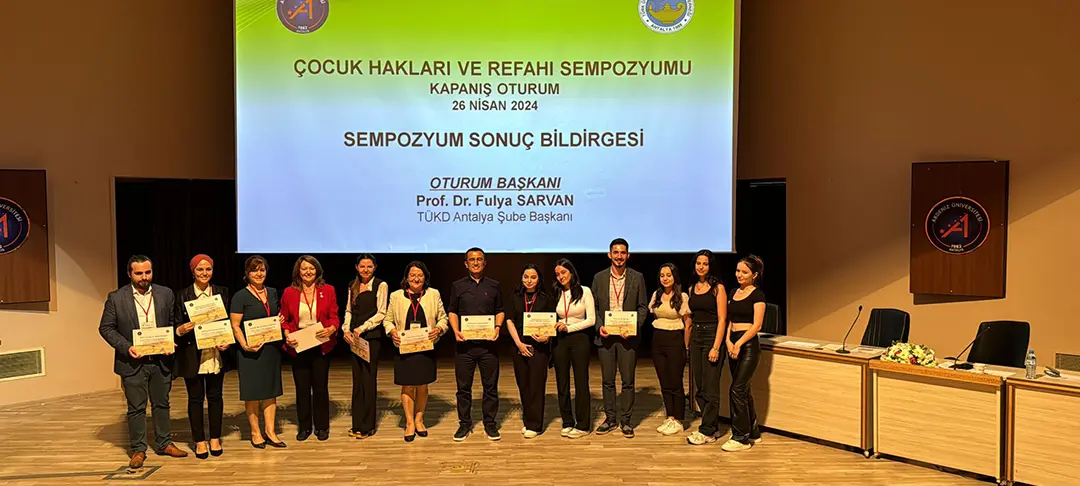 26 Nisan'da Akdeniz Üniversitesi Atatürk Konferans Salonunda Çocuk Hakları ve Refahı Sempozyumunu başarıyla tamamladık